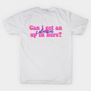 Can I get an Amen up in here? T-Shirt